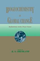 Biogeochemistry of global change : radiatively active trace gases : selected papers from the Tenth International Symposium on Environmental Biogeochemistry, San Francisco, August 19-24, 1991 /