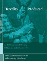 Heredity produced : at the crossroads of biology, politics, and culture, 1500-1870 /