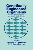 Genetically engineered organisms : assessing environmental and human health effects /