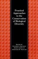 Practical approaches to the conservation of biological diversity /