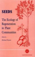 Seeds: the ecology of regeneration in plant communities /