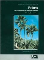 Palms : their conservation and sustained utilization : status survey and conservation action plan /