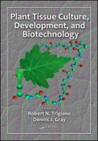 Plant tissue culture, development, and biotechnology /