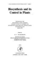 Biosynthesis and its control in plants : proceedings of the Phytochemical Society Symposium, University of Kent at Canterbury and Sittingbourne Laboratories, Shell Research Limited, Sittingbourne, Kent, March 1972 /