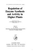 Regulation of enzyme synthesis and activity in higher plants : proceedings of the Phytochemical Society Symposium, Oxford, April 1976 /