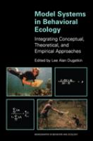 Model systems in behavioral ecology : integrating conceptual, theoretical, and empirical approaches /