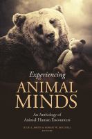 Experiencing animal minds : an anthology of animal-human encounters /