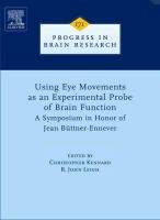 Using eye movements as an experimental probe of brain function : a symposium in honor of Jean Büttner-Ennever /