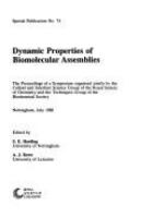 Dynamic properties of biomolecular assemblies : the proceedings of a symposium organised jointly by the Colloid and Interface Science Group of the Royal Society of Chemistry and the Techniques Group of the Biochemical Society, Nottingham, July 1988 /
