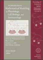 An introduction to mathematical modeling in physiology, cell biology, and immunology : American Mathematical Society, Short Course, January 8-9, 2001, New Orleans, Louisiana /