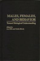Males, females, and behavior : toward biological understanding /