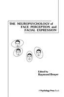 The Neuropsychology of face perception and facial expression /