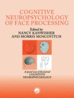 The cognitive neuroscience of face processing : a special issue of Cognitive neuropsychology /