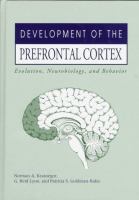 Development of the prefrontal cortex : evolution, neurobiology, and behavior /