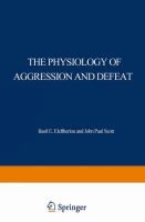 The Physiology of aggression and defeat : proceedings of a symposium held during the meeting of the American Association for the Advancement of Science in Dallas, Texas, in December, 1968 /