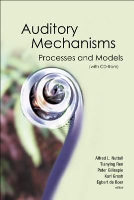Auditory mechanisms : processes and models : proceedings of the ninth international symposium held at Portland, Oregon, USA, 23-28 July, 2005 /