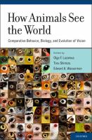 How animals see the world : comparative behavior, biology, and evolution of vision /