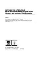 Methods for determining metal ion environments in proteins : structure and function of metalloproteins /