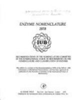 Enzyme nomenclature, 1978 : recommendations of the Nomenclature Committee of the International Union of Biochemistry on the nomenclature and classification of enzymes.