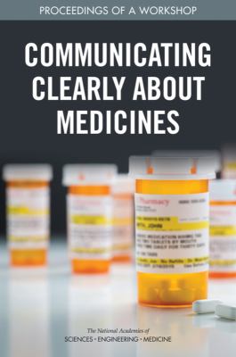 Communicating clearly about medicines : proceedings of a workshop /