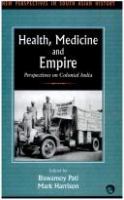 Health, medicine, and empire : perspectives on colonial India /