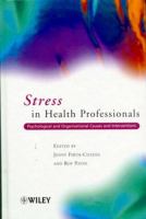 Stress in health professionals : psychological and organizational causes and interventions /