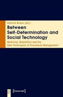 Between self-determination and social technology : medicine, biopolitics, and the new techniques of procedural management /