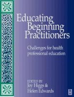 Educating beginning practitioners : challenges for health professional education /