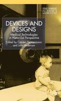 Devices and designs : medical technologies in historical perspective /