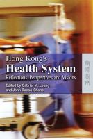 Hong Kong's Health System Reflections, Perspectives and Visions /