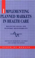 Implementing planned markets in health care : balancing social and economic responsibility /