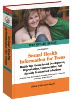 Sexual health information for teens : health tips about sexual development, reproduction, contraception, and sexually transmitted infections : including facts about puberty, sexuality, birth control, HIV/AIDS, human papillomavirus, chlamydia, gonorrhea, herpes, and more /