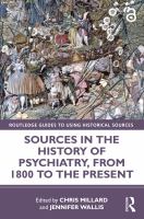 Sources in the history of psychiatry, from 1800 to the present /