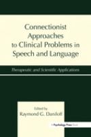 Connectionist approaches to clinical problems in speech and language : therapeutic and scientific applications /