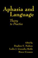 Aphasia and language : theory to practice /