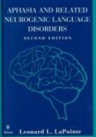 Aphasia and related neurogenic language disorders /