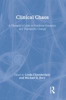 Clinical chaos : a therapist's guide to nonlinear dynamics and therapeutic change /