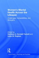 Women's mental health across the lifespan : challenges, vulnerabilities, and strengths /