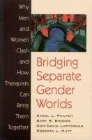 Bridging separate gender worlds : why men and women clash and how therapists can bring them together /
