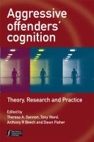 Aggressive offenders' cognition : theory, research, and practice /