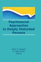 Psychosocial approaches to deeply disturbed persons /