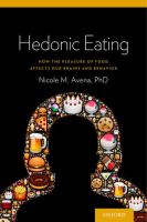 Hedonic eating : how the pleasure of food affects our brains and behavoir /