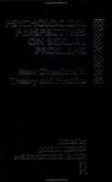 Psychological perspectives on sexual problems : new directions in theory and practice /