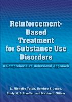 Reinforcement-based treatment for substance use disorders : a comprehensive behavioral approach /