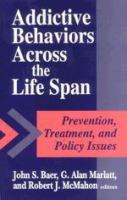 Addictive behaviors across the life span : prevention, treatment, and policy issues /