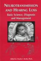 Neurotransmission and hearing loss : basic science, diagnosis, and management : proceedings of the Second Annual Kresge-Mirmelstein Symposium in honor of Robert Wenthold, held in New Orleans, September 29, 1995 /