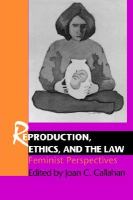 Reproduction, ethics, and the law : feminist perspectives /