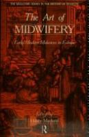 The Art of midwifery : early modern midwives in Europe /