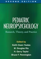 Pediatric neuropsychology research, theory, and practice /