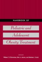 Handbook of pediatric and adolescent obesity treatment /